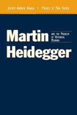 Martin Heidegger and the Problem of Historical Meaning - Jeffrey Andrew Barash
