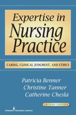 Expertise in Nursing Practice - Patricia E. Benner, Christine A. Tanner, Catherine A. Chesla