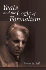 Yeats and the Logic of Formalism - Vereen M. Bell