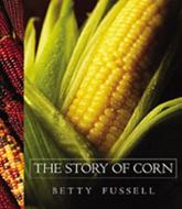 The Story of Corn - Betty Harper Fussell