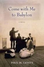 Come With Me to Babylon - Paul M. Levitt