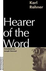 Hearer of the Word: Laying the Foundation for a Philosophy of Religion - Rahner, Karl
