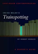 Irvine Welsh's Trainspotting - Morace, Robert A.