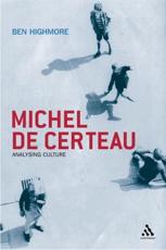 Michel de Certeau: Analysing Culture - Highmore, Ben