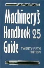 Guide to the Use of Tables and Formulas in Machinery's Handbook, 25th Edition