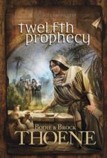 Twelfth Prophecy. 12 - Bodie Thoene, Brock Thoene
