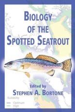 Biology of the Spotted Seatrout - Bortone, Stephen A.