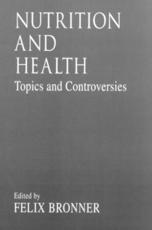 Nutrition and HealthTopics and Controversies - Bronner, Felix