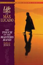 The Touch of the Masters Hand: Studies on Jesus - Lucado, Max