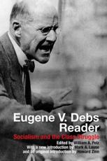 Eugene V. Debs Reader - William A. Pelz (editor), Mark A. Lause (introduction), Howard Zinn (introduction)