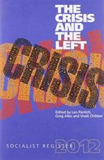 The Crisis and the Left - Leo Panitch, Gregory Albo, Vivek Chibber