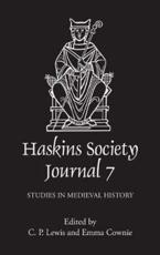 The Haskins Society Journal 7 - C.P. Lewis (editor), Emma Cownie (editor), David Roffe (contributions), Emma Cownie (contributions), Frederick C Suppe (contributions), Henk Teunis (contributions), John R.E. Bliese (contributions), Julie Potter (contributions), Laura Wertheimer (contributions), Louis M. Alexander (contributions), Nicholas Brooks (contributions), R.H. Helmholz (contributions), S.F.C. Milsom (contributions), Susan M Johns (contributions), W. Scott Jessee (contributions)