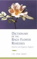 Dictionary Of The Bach Flower Remedies