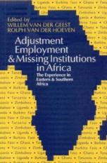 Adjustment, Employment & Missing Institutions in Africa - Willem van der Geest, Rolph van der Hoeven, International Labour Office
