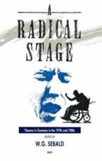 The Radical Stage: Theater in Germany in the 1970s and 1980s - Sebald