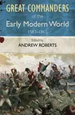 Great Commanders of the Early Modern World