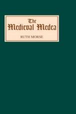 The Medieval Medea - Ruth Morse