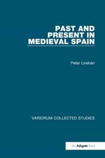 Past and Present in Medieval Spain - Peter Linehan