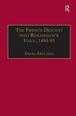 The French Descent Into Renaissance Italy, 1494-5 - David Abulafia