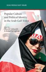 Popular Culture and Political Identity in the Arab Gulf States - Alanoud Alsharekh, Robert Springborg, London Middle East Institute