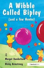 A Wibble Called Bipley (And a Few Honks) - Margot Sunderland, Nicky Armstrong