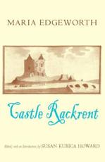 Castle Rackrent - Maria Edgeworth, Susan Kubica Howard