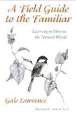 A Field Guide to the Familiar - Gale Lawrence, Adelaide Tyrol