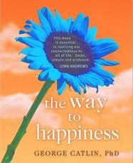 The Way to Happiness - G. Catlin