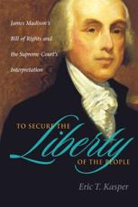 To Secure the Liberty of the People - Eric T. Kasper