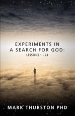 Experiments In A Search for God - Thurston, Mark (Mark Thurston)