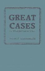 Great Cases in Psychoanalysis - Harold Greenwald