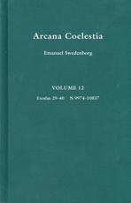 ARCANA COELESTIA 12 - Emanuel Swedenborg (author), John Clowes (translator), John Faulkner Potts (revised by)
