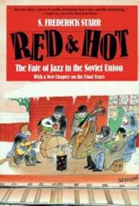Red and Hot: The Fate of Jazz in the Soviet Union - S. Frederick Starr