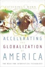 Accelerating the Globalization of America - Catherine L. Mann, Jacob F. Kirkegaard