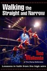 Walking the Straight and Narrow - Tino Wallenda