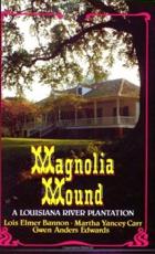 Magnolia Mound - Lois Elmer Bannon, Martha Yancey Carr, Gwen Anders Edwards