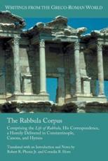 The Rabbula Corpus: Comprising the Life of Rabbula, His Correspondence, a Homily Delivered in Constantinople, Canons, and Hymns - Phenix Jr., Robert R.