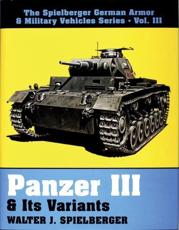 Panzer III & Its Variants - Walter J. Spielberger