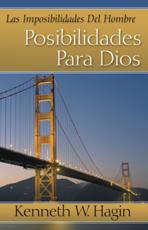 Las Imposibilidades Del Hombre-Posibilidades Para Dios (Man's Imposisibilty-God's Possibility) - Hagin, Kenneth E.