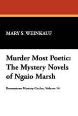 Murder Most Poetic: The Mystery Novels of Ngaio Marsh - Weinkauf, Mary S.