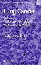 Lung Cancer : Volume 1: Molecular Pathology Methods and Reviews - Driscoll, Barbara