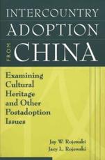 Intercountry Adoption from China: Examining Cultural Heritage and Other Postadoption Issues - Rojewski, Jay
