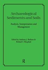 Archaeological Sediments and Soils - Anthony J Barham (editor), Richard I Macphail (editor)