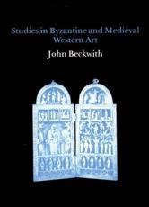 Studies in Byzantine and Medieval Western Art - J. Beckwith