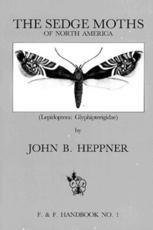 The Sedge Moths of North America (Lepidoptera: Glyphipterigidae) - John B. Heppner