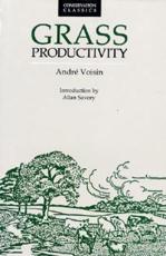 Grass Productivity - Andre Voisin (author), Allan Savory (introduction), Philosophical Library Pub. (preface)