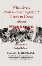 What Every Professional Organizer Needs to Know About Hoarding - Judith Kolberg