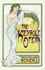The Keyhole Opera - Bruce Holland Rogers (author), Michael Bishop (introduction)