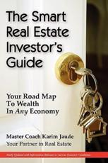 The Smart Real Estate Investor's Guide - Karim Jaude