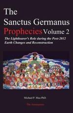 The Sanctus Germanus Prophecies Volume 2 - Dr Michael P Mau Phd